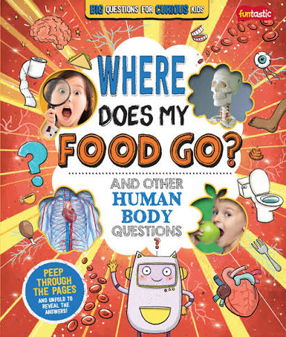 Where Does My Food Go And Other Human Body Questions Where Does My Food Go